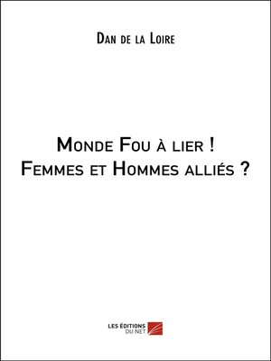 cover image of Monde Fou à lier ! Femmes et Hommes alliés ?